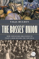 The Bosses Union: How Employers Organized to