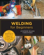 Welding for Beginners: Learn Everything You Need