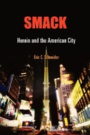 Smack: Heroin and the American City Schneider