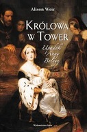 Królowa w Tower. Upadek Anny Boleyn - Weir Alison