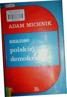 Szanse polskiej demokracji. - Adam Michnik