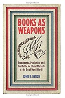 Books As Weapons: Propaganda, Publishing, and the