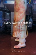 Every Twelve Seconds: Industrialized Slaughter