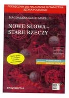 NOWE SŁOWA, STARE RZECZY, MAGDALENA SZELC-MAYS