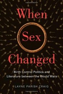 When Sex Changed: Birth Control Politics and