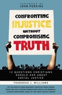 Confronting Injustice without Compromising Truth: