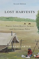 Lost Harvests: Prairie Indian Reserve Farmers and
