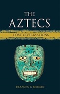 The Aztecs: Lost Civilizations FRANCES F. BERDAN