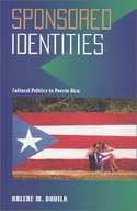 Sponsored Identities: Cultural Politics in Puerto