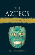 The Aztecs: Lost Civilizations Berdan Frances F.