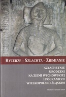 Rycerze szlachta ziemianie szlachetnie urodzeni Wschowa Wielkopolska