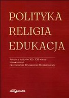 POLITYKA RELIGIA EDUKACJA Studia z dziejów...