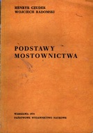 PODSTAWY MOSTOWNICTWA - HENRYK CZUDEK, WOJCIECH RADOMSKI