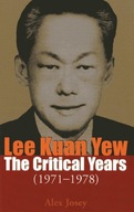 Lee Kuan Yew: The Critical Years: 1971-1978 Josey