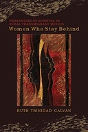 Women Who Stay Behind: Pedagogies of Survival in