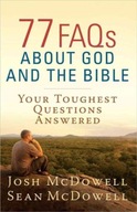 77 FAQs About God and the Bible: Your Toughest