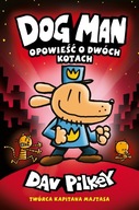 Opowieść o dwóch kotach. Dog Man. Tom 3 - Dav Pilk