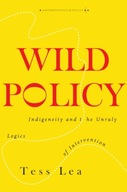 Wild Policy: Indigeneity and the Unruly Logics of