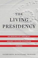 The Living Presidency: An Originalist Argument