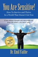 YOU ARE SENSITIVE! How to Survive and Thrive in a World That Doesnt Get You