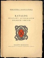 Katalog wystawy autografów polskich i obcych / Biblioteka Jagiellońska 1937