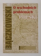 O wschodnich problemach Polski W. Bączkowski