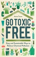 Go Toxic Free: Easy and Sustainable Ways to