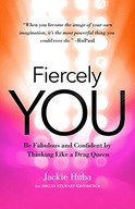 Fiercely You: Be Fabulous and Confident by