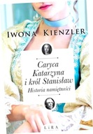 Caryca Katarzyna i król Stanisław. Historia namiętności