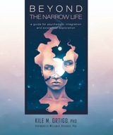 Beyond the Narrow Life: A Guide for Psychedelic