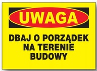 UWAGA dbaj o porządek na terenie budowy tablica 350X250 budowlana ZNAK PCV