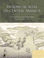 Historical Atlas of Central America Hall Carolyn