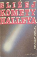 BLIŻEJ KOMETY HALLEYA - KRZYSZTOF ZIOŁKOWSKI