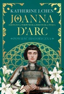 Joanna d’Arc. Dziewczyna wojowniczka heretyczka