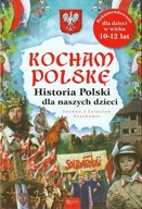 Kocham Polskę. Historia Polski dla naszych dzieci *USZKODZONA WYKLEJKA