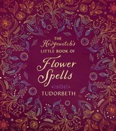 The Hedgewitch s Little Book of Flower Spells