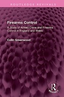 Firearms Control: A Study of Armed Crime and Firearms Control in England