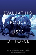 Evaluating Police Uses of Force Stoughton Seth W.