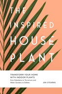 The Inspired Houseplant: Transform Your Home with