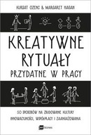 KREATYWNE RYTUAŁY PRZYDATNE W PRACY. 50 SPOSOBÓW NA ZBUDOWANIE KULTURY INNO