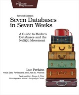 Seven Databases in Seven Weeks 2e: A Guide to