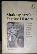 Shakespeare's Festive History: Feasting, Festivity, Fasting and Lent in the