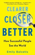 Clearer, Closer, Better: How Successful People