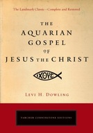 Aquarian Gospel of Jesus the Christ Dowling Levi