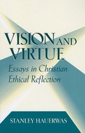 Vision and Virtue: Essays in Christian Ethical