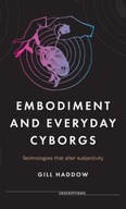Embodiment and Everyday Cyborgs: Technologies