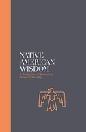 Native American Wisdom - Sacred Texts: A