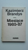Miesiące 1985-87 Kazimierz Brandys
