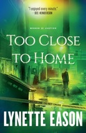 Too Close to Home Eason Lynette