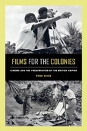 Films for the Colonies: Cinema and the